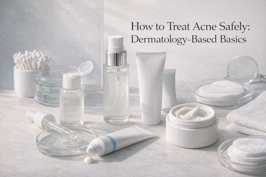 How to Treat Acne Safely: Dermatology-Based Basics